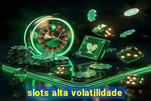 slots alta volatilidade