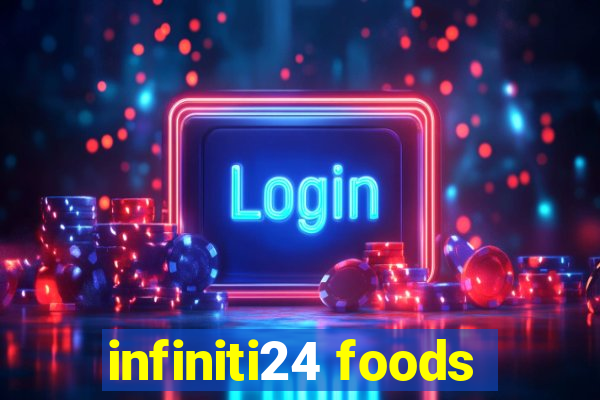 infiniti24 foods