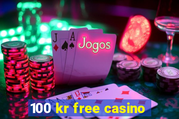 100 kr free casino