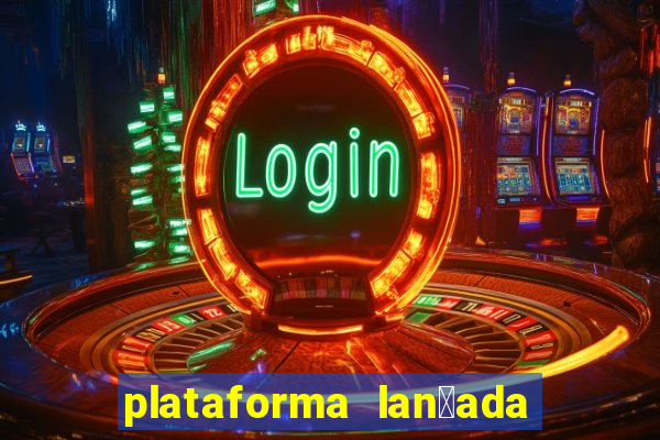 plataforma lan莽ada hoje cassino