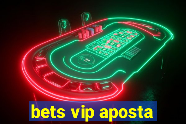 bets vip aposta