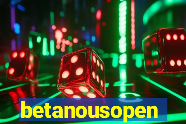 betanousopen