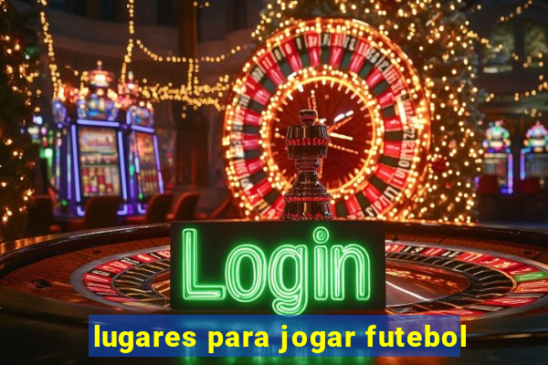 lugares para jogar futebol