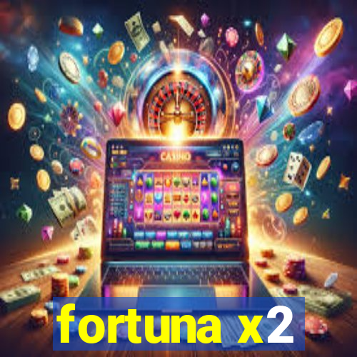 fortuna x2