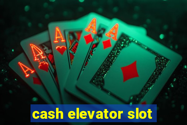 cash elevator slot