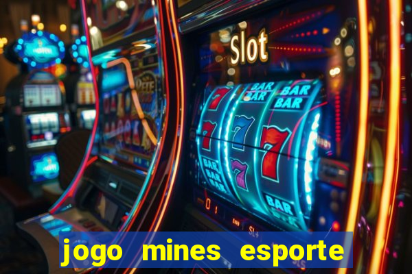 jogo mines esporte da sorte