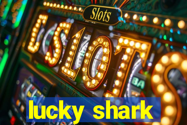 lucky shark