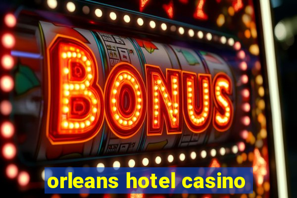 orleans hotel casino