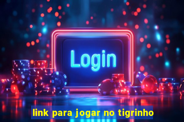 link para jogar no tigrinho