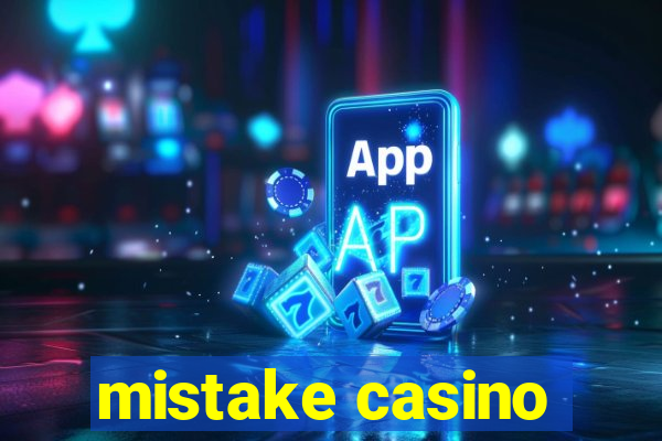 mistake casino