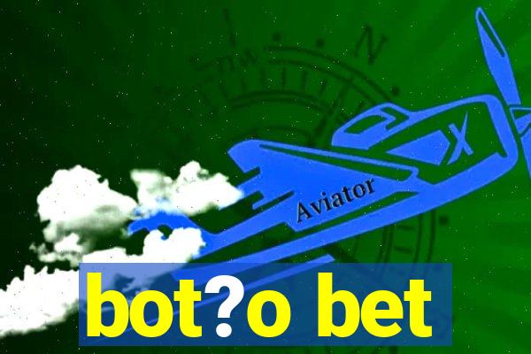 bot?o bet