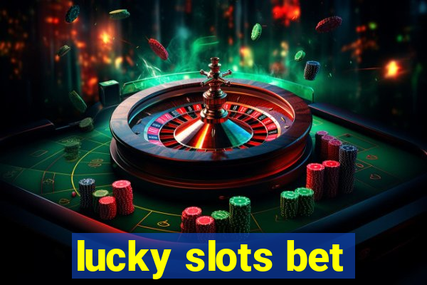 lucky slots bet