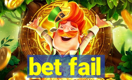 bet fail