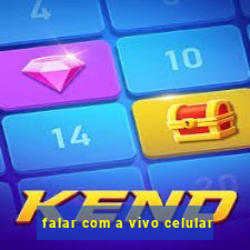 falar com a vivo celular