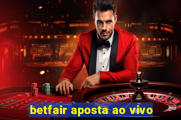 betfair aposta ao vivo