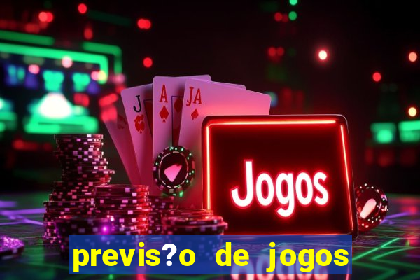 previs?o de jogos para hoje