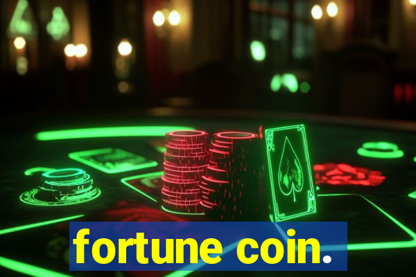 fortune coin.