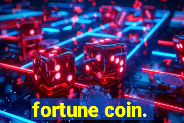 fortune coin.