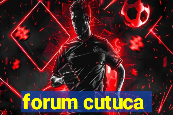 forum cutuca