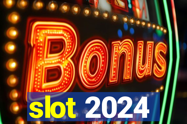 slot 2024