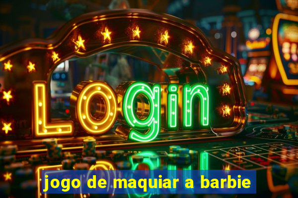 jogo de maquiar a barbie