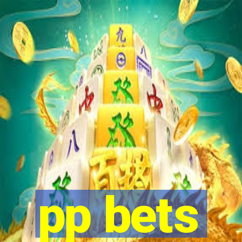 pp bets