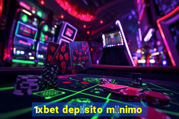 1xbet dep贸sito m铆nimo