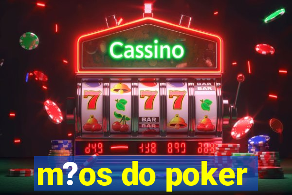 m?os do poker