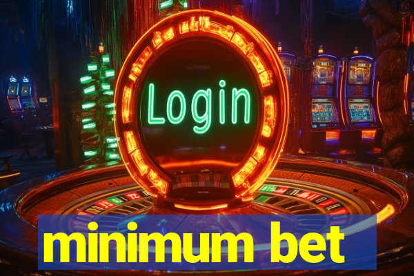 minimum bet