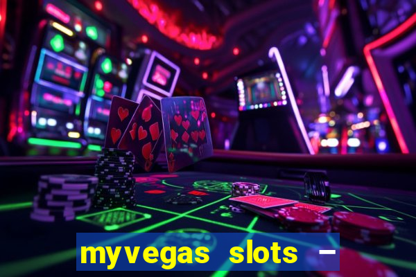 myvegas slots – casino slots