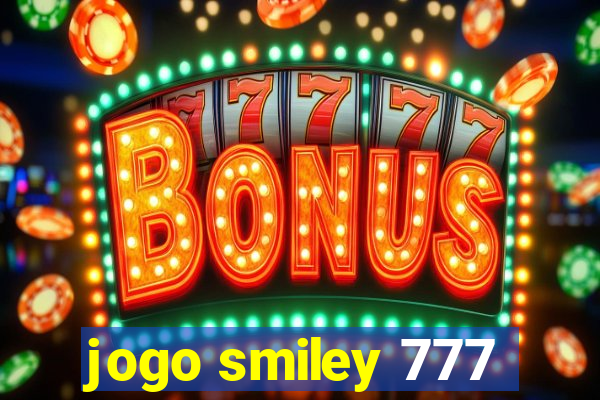 jogo smiley 777