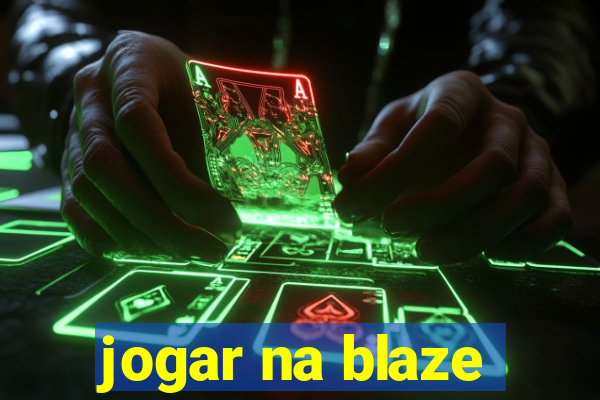 jogar na blaze