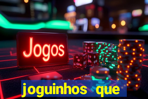 joguinhos que ganham dinheiro