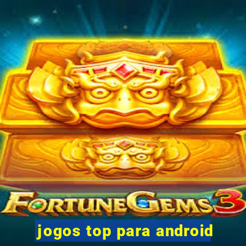 jogos top para android