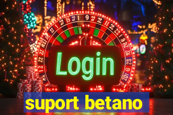 suport betano