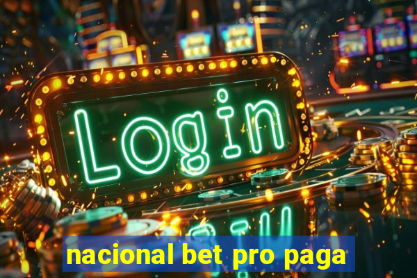 nacional bet pro paga