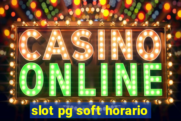 slot pg soft horario