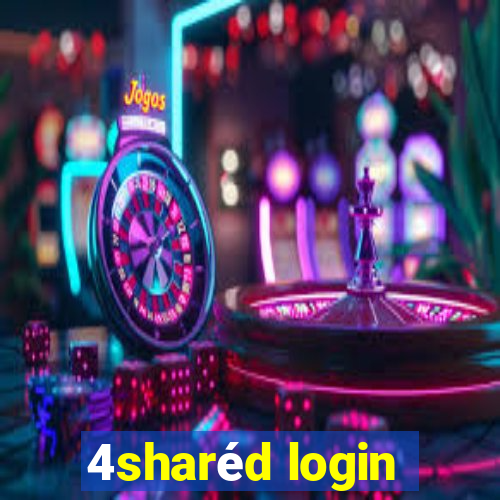 4sharéd login