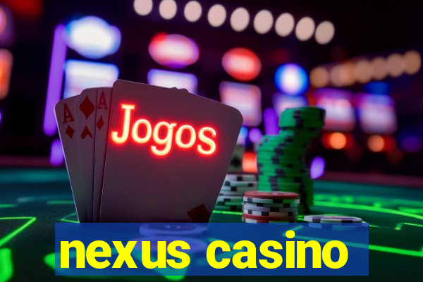 nexus casino