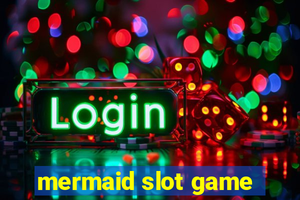 mermaid slot game