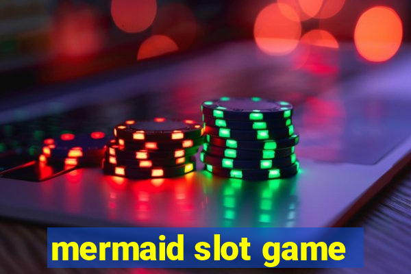 mermaid slot game