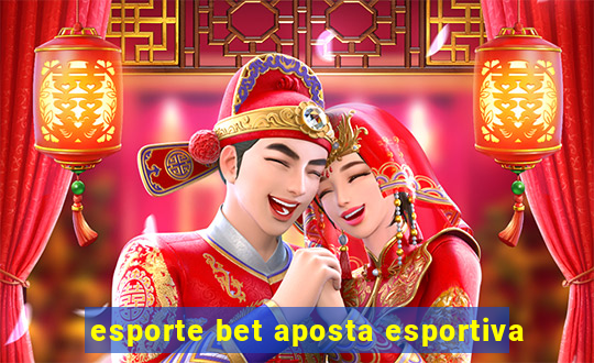 esporte bet aposta esportiva