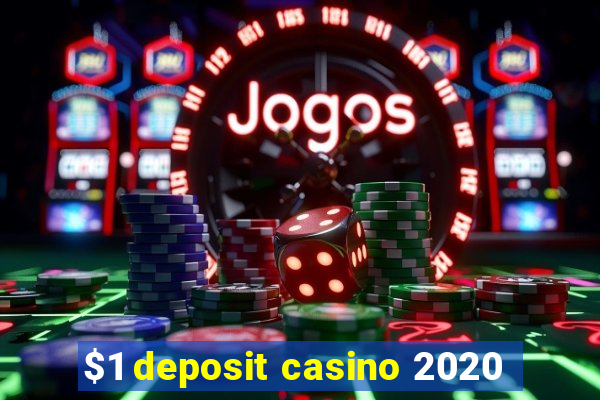 $1 deposit casino 2020