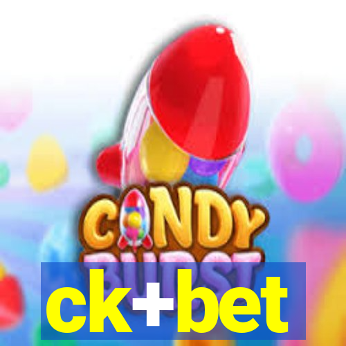 ck+bet