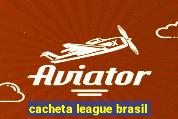 cacheta league brasil