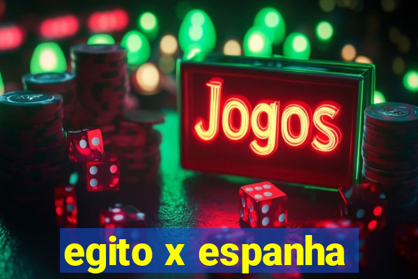 egito x espanha