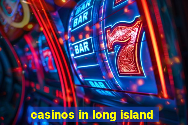 casinos in long island