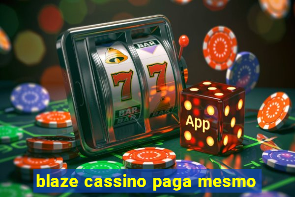 blaze cassino paga mesmo