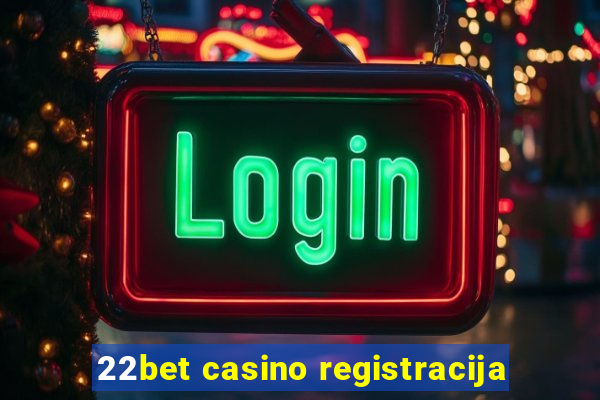 22bet casino registracija