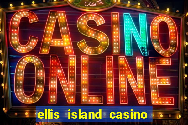 ellis island casino and brewery